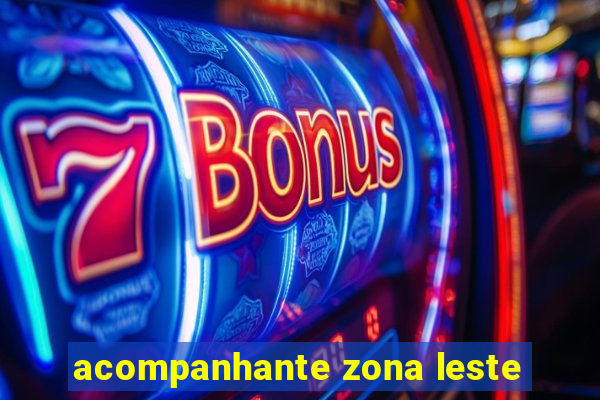 acompanhante zona leste